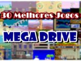 Os 30 Melhores Jogos do Sega Mega Drive